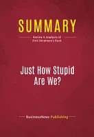 Summary: Just How Stupid Are We?, Review and Analysis of Rick Shenkman's Book