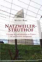 Natzweiler-Struthof : un camp de concentration en France ou une histoire européenne