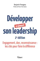 Développer vraiment son leadership, Engagement, don, reconnaissance : les clés pour faire la différence