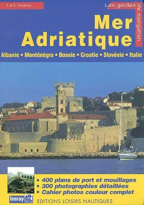 Adriatique, Albanie, Monténégro, Croatie, Slovénie et côte adriatique italienne