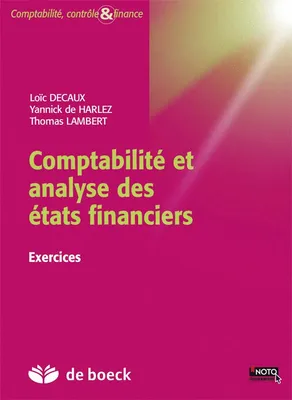 Comptabilité et analyse des états financiers - Pack, Principes, applications et volume d'exercices