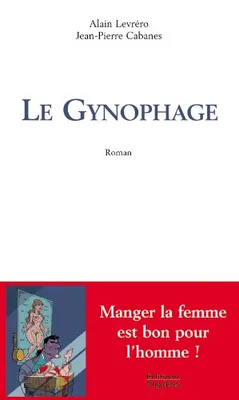 Le Gynophage, Alain Levréro & Jean-Pierre Cabanes