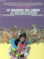 Le Vagabond des limbes ., 29, Le Vagabond des limbes - tome 29 - La réconciliation