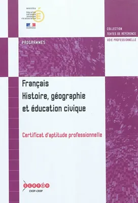 Français, histoire, géographie et éducation civique - certificat d'aptitude professionnelle