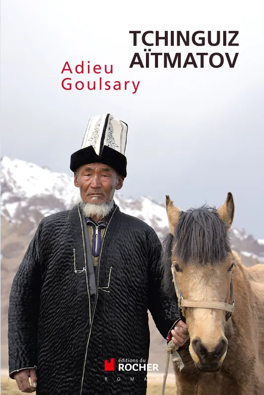 Livres Littérature et Essais littéraires Romans contemporains Francophones Adieu Goulsary, Le viel homme et le vieux cheval Tchinguiz Aïtmatov