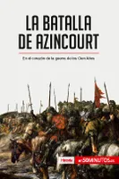 La batalla de Azincourt, En el corazón de la guerra de los Cien Años