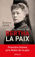 Bertha la Paix, Première femme prix Nobel de la paix