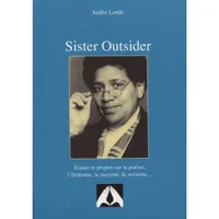 Sister Outsider: Essais et propos sur la poésie l'érotisme le racisme le sexisme
