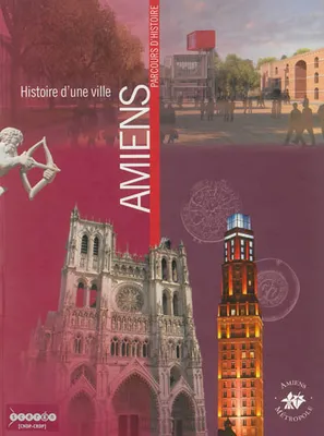 Histoire d'une ville, Amiens