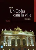 OPERA DANS LA VILLE (UN), 1702-2004