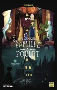 La Fantastique Famille Poulet - Tome 1 Maison hantée et gallinacés