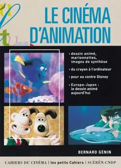 Le Cinéma d'Animation, dessin animé, marionnettes, images de synthèse