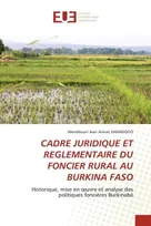 CADRE JURIDIQUE ET REGLEMENTAIRE DU FONCIER RURAL AU BURKINA FASO, Historique, mise en oeuvre et analyse des politiques foncières Burkinabé