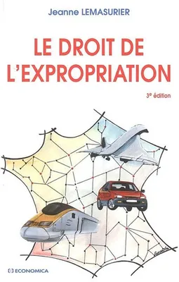 DROIT DE L'EXPROPRIATION (LE)