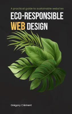 Eco-responsible web design, A practical guide to substainable websites