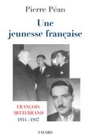 Une jeunesse française. François Mitterrand  1934-1947, François Mitterrand, 1934-1947