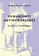 1, Humanismes, Antihumanismes, De Ficin à Heidegger. Tome I, Humanitas et Rentabilité