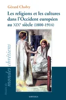 Les religions et les cultures dans l'Occident européen au XIXe siècle, 1800-1914