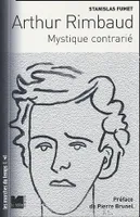 Arthur Rimbaud - Mystique contrarie, mystique contrarié