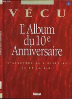 L'album du 10e anniversaire - l'aventure de l'histoire et de la B.D - 1984-1994