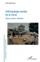Anthropologie sociale de la Corse, Objets, terrains, méthodes