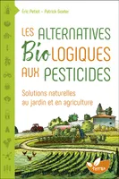Les Alternatives Biologiques aux pesticides - Solutions naturelles au jardin et en agriculture, Solutions naturelles au jardin et en agriculture