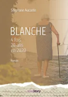 Blanche, 4 fois 20 ans en 2020