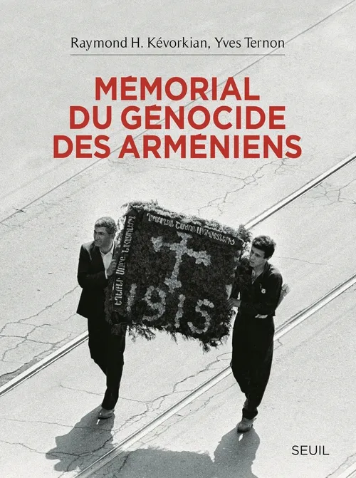 Livres Sciences Humaines et Sociales Actualités Mémorial du génocide des Arméniens Raymond Kevorkian, Yves Ternon