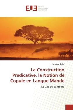 La Construction Predicative, la Notion de Copule en Langue Mande, Le Cas du Bambara