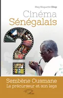 Cinéma sénégalais, Sembène Ousmane le précurseur et son legs