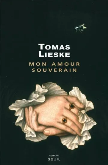Mon amour souverain, roman Tomas Lieske