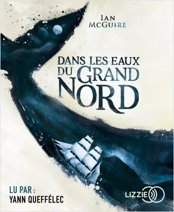 Livres Littérature et Essais littéraires Romans contemporains Etranger Dans les eaux du Grand Nord Ian McGuire
