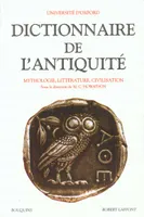 Dictionnaire de l'Antiquité , Mythologie, littérature, civilisation
