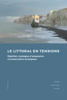 Le littoral en tensions, Rigidités, stratégies d'adaptation et préservation écologique