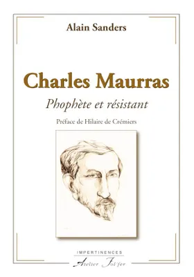 Charles Maurras, Prophète et résistant