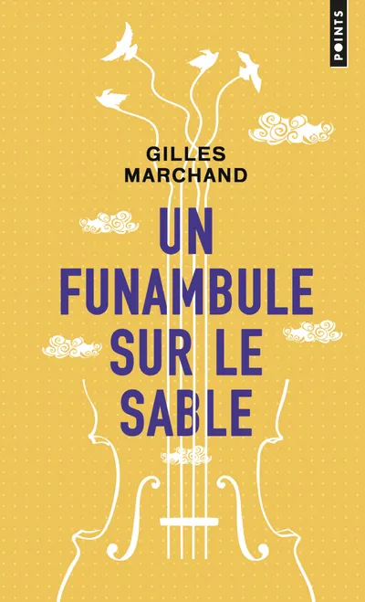 Livres Littérature et Essais littéraires Romans contemporains Francophones Un funambule sur le sable Gilles Marchand