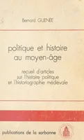 Politique et histoire au Moyen Âge : recueil d'articles sur l'histoire politique et l'historiographie médiévale (1956-1981)