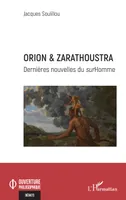 Orion & Zarathoustra, Dernières nouvelles du surHomme