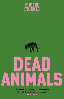 Dead Animals, 'Brilliant, chilling . . . unputdownable' – Rachel Long