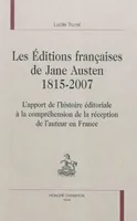 Les éditions françaises de Jane Austen, 1815-2007 - l'apport de l'histoire éditoriale à la compréhension de la réception de l'auteur en France, l'apport de l'histoire éditoriale à la compréhension de la réception de l'auteur en France