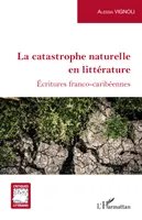 La Catastrophe naturelle en littérature, Écritures franco-caribéennes