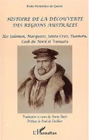 HISTOIRE DE LA DÉCOUVERTE DES RÉGIONS AUSTRALES, Iles Salomon, Marquises, Santa Cruz, Tuamotu, Cook du Nord et Vanuatu