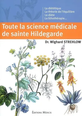 Toute la science médicale de Sainte Hildegarde