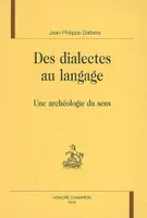 Des dialectes au langage - une archéologie du sens, une archéologie du sens