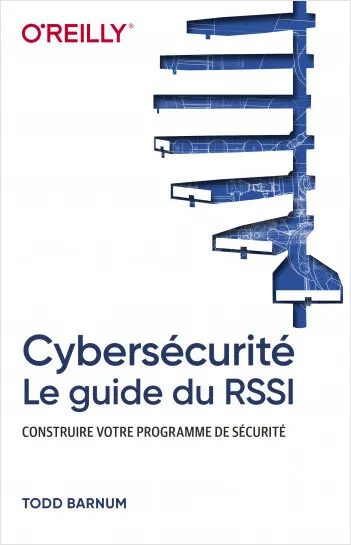 Livres Informatique Cybersécurité - Le guide du RSSI - Construire votre programme de sécurité Todd Barnum