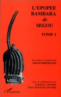 L'épopée bambara de Segou., Tome 1, L'épopée Bambara de Ségou, Recueillie et traduite - Tome 1