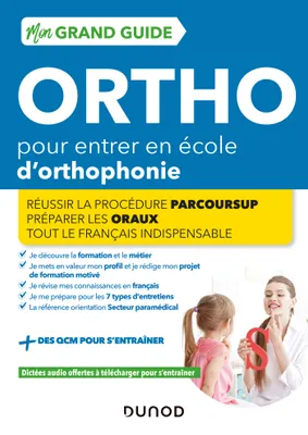 Mon Grand Guide Ortho 2022-23 pour entrer en école d'orthophonie - Réussir la procédure Parcours Sup, Réussir la procédure Parcours Sup