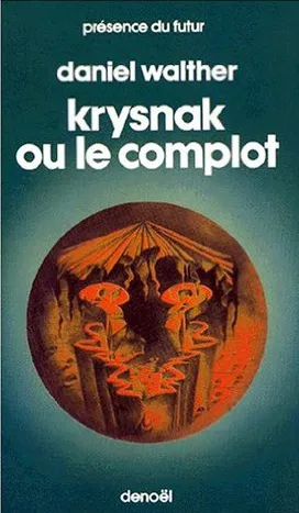 Livres Littératures de l'imaginaire Science-Fiction Krysnak ou Le complot Daniel Walther