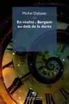 En Realite : Bergson Au Dela De La Duree
