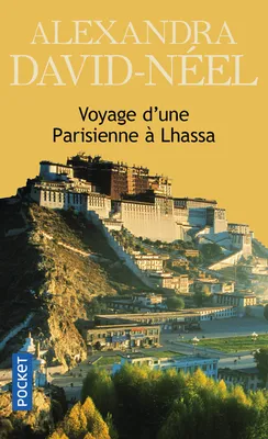 Voyage d'une parisienne à Lhassa, À pied et en mendiant de la Chine à l'Inde à travers le Tibet